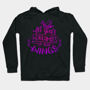 Let Your Dreams Be Your Wings Hoodie